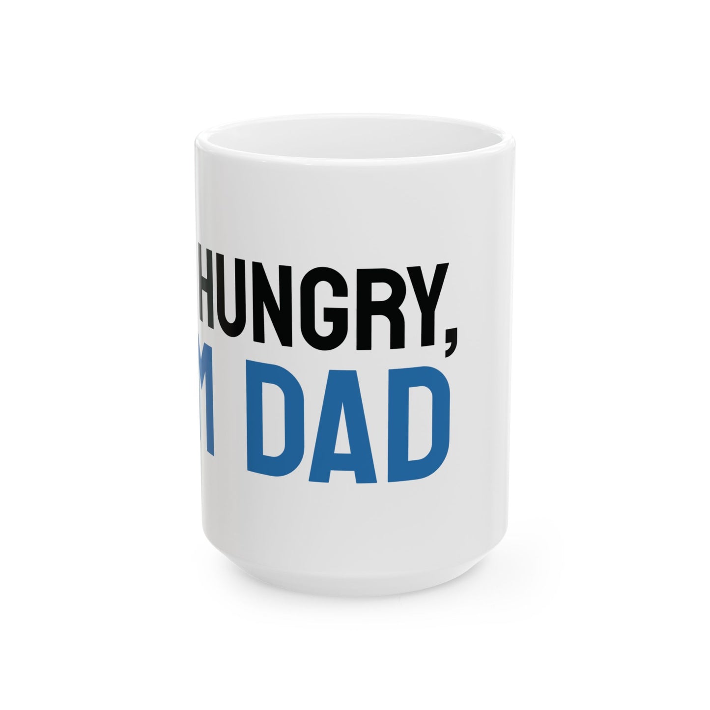 Funny "Hi Hungry, I'm Dad" Ceramic Mug