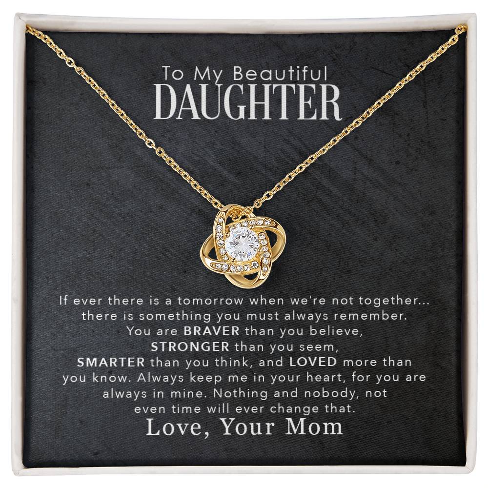 To My Beautiful Daughter, You Are Braver Than You Believe - Love Knot Neckalce