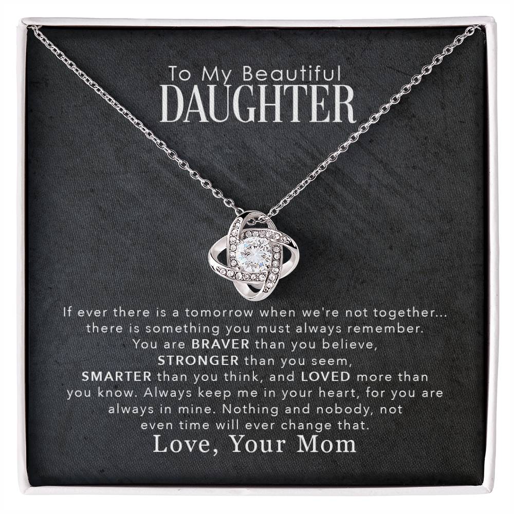 To My Beautiful Daughter, You Are Braver Than You Believe - Love Knot Neckalce