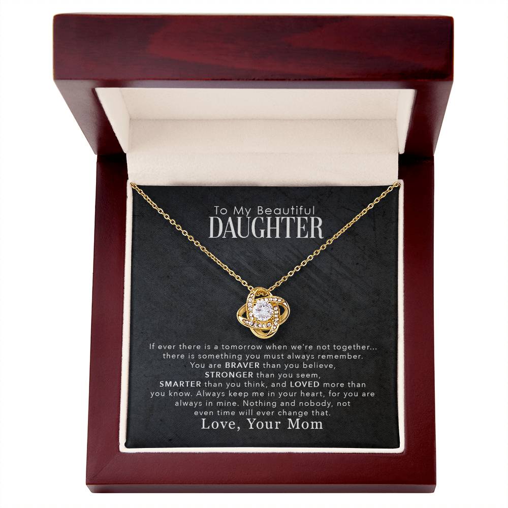 To My Beautiful Daughter, You Are Braver Than You Believe - Love Knot Neckalce