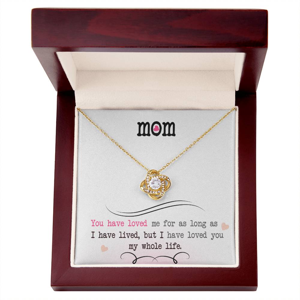 To My Mom, I Loved You My Whole Life - Love Knot Neckalce