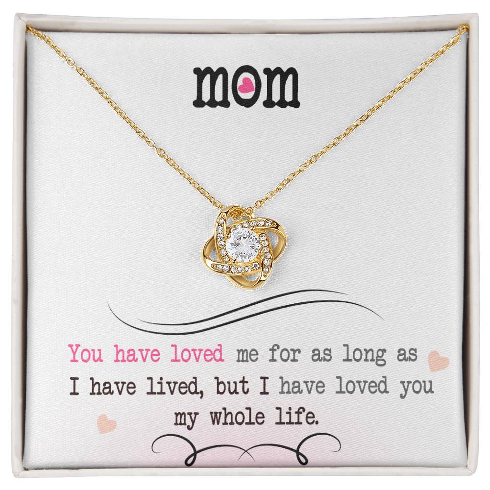 To My Mom, I Loved You My Whole Life - Love Knot Neckalce
