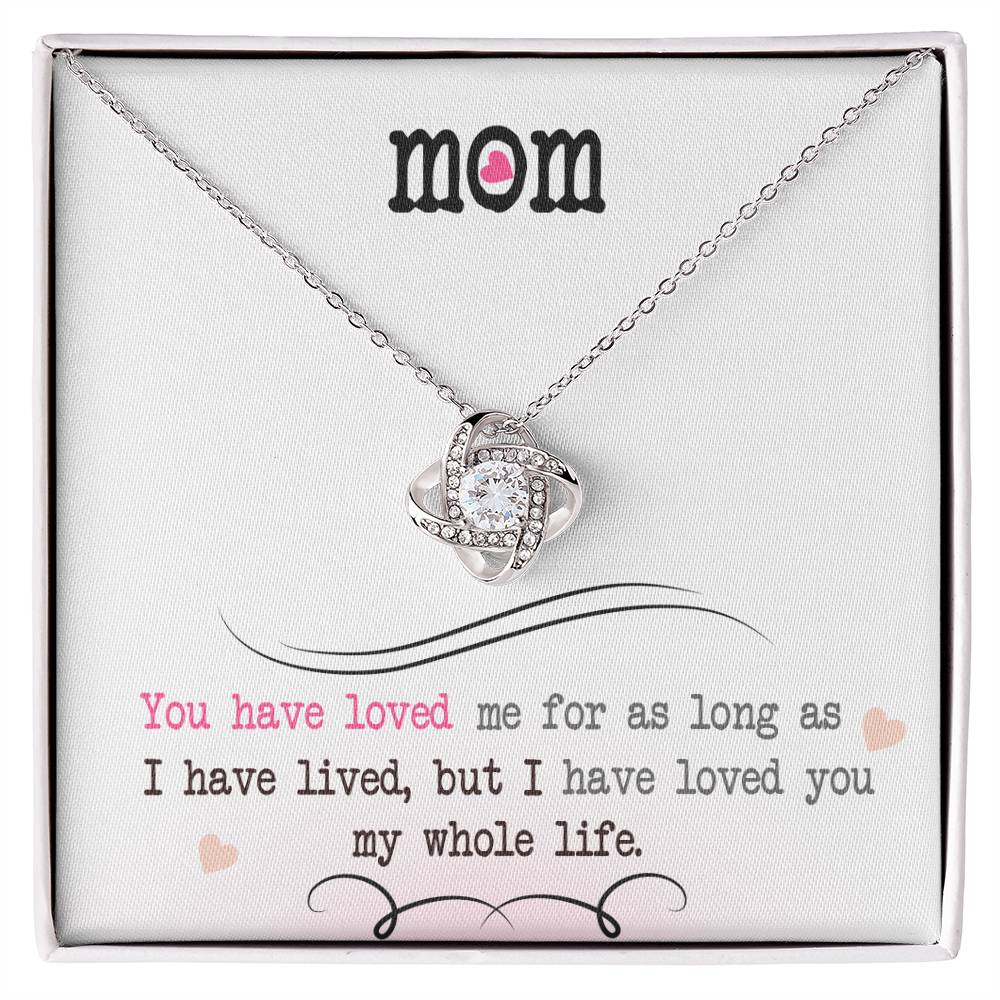 To My Mom, I Loved You My Whole Life - Love Knot Neckalce