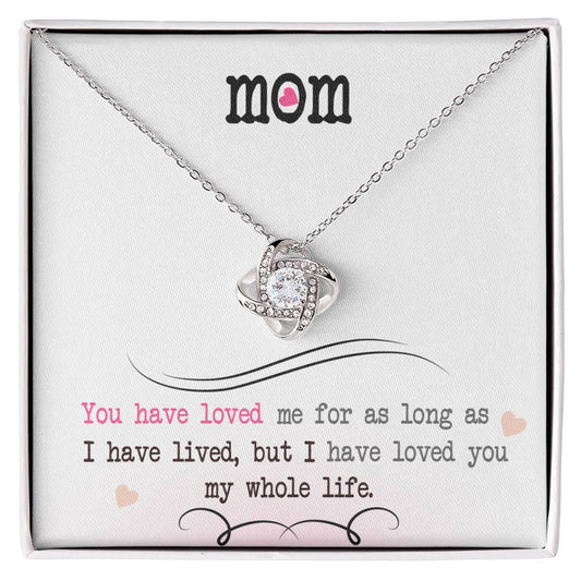 To My Mom, I Loved You My Whole Life - Love Knot Neckalce