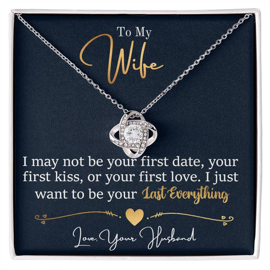 To My Wife, I Want To Be Your Everything - Love Knot Neckalce