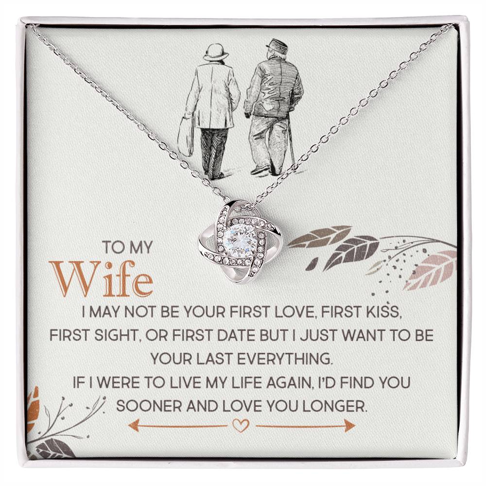 To My Wife, I Just Want To Be Your Last Everything - Love Knot Neckalce