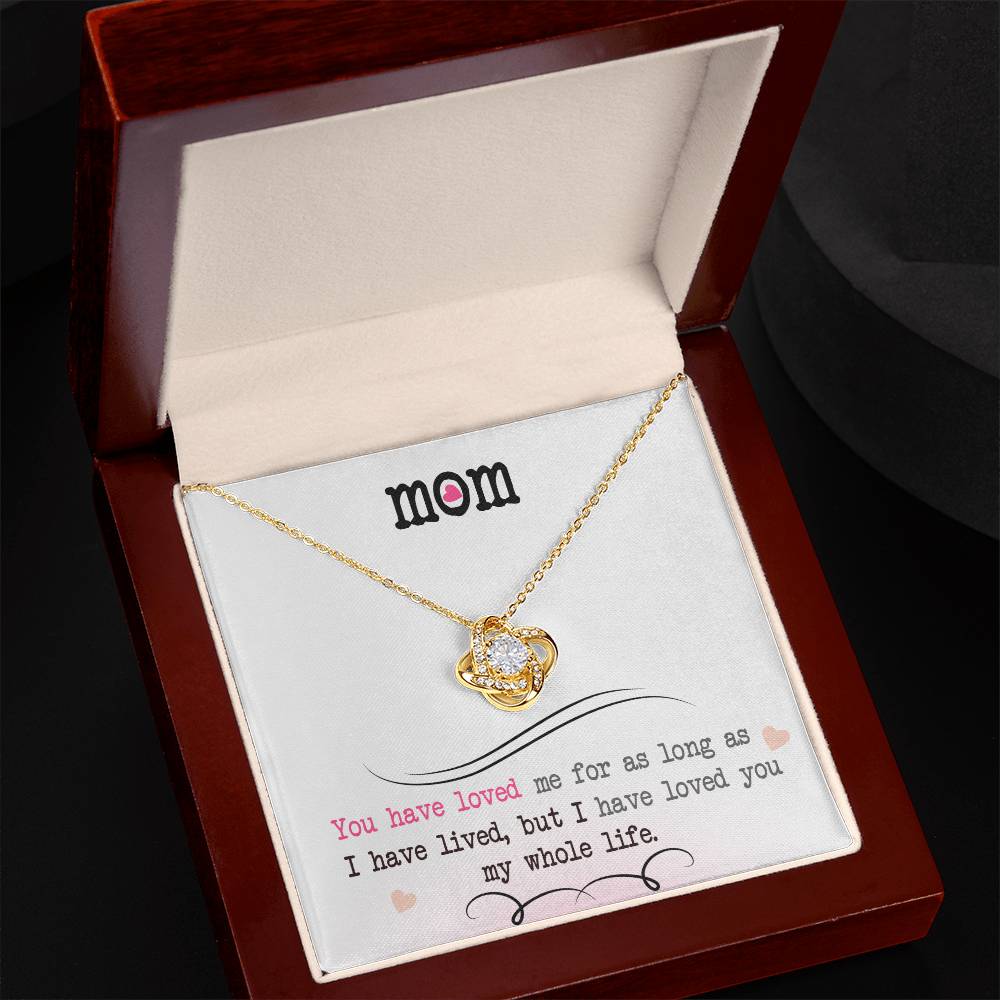 To My Mom, I Loved You My Whole Life - Love Knot Neckalce