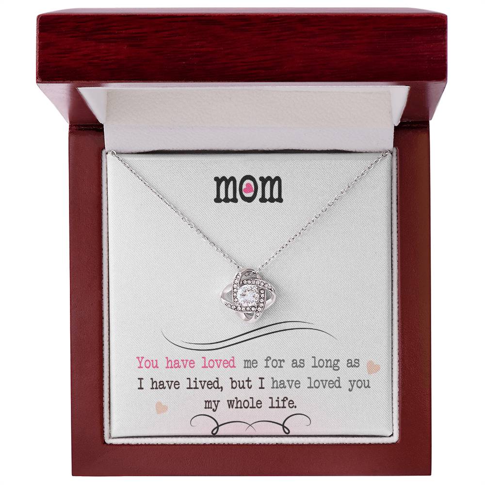 To My Mom, I Loved You My Whole Life - Love Knot Neckalce